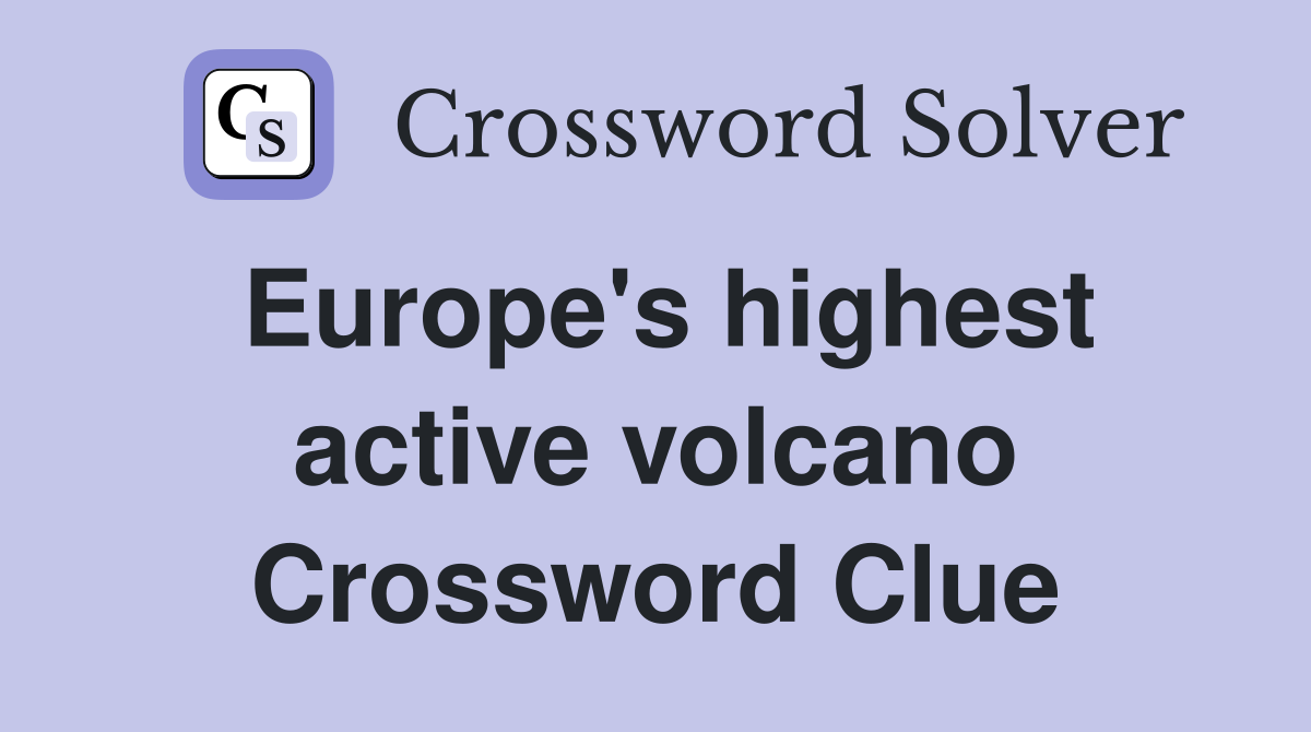 Europe's highest active volcano Crossword Clue Answers Crossword Solver